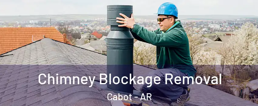  Chimney Blockage Removal Cabot - AR
