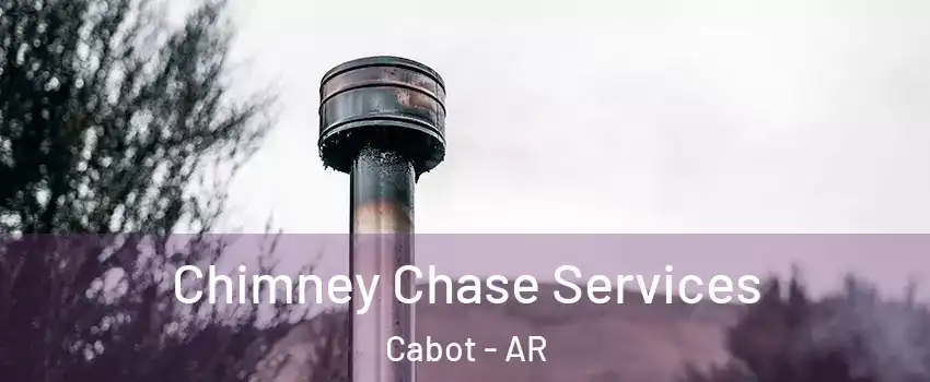  Chimney Chase Services Cabot - AR