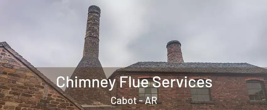  Chimney Flue Services Cabot - AR