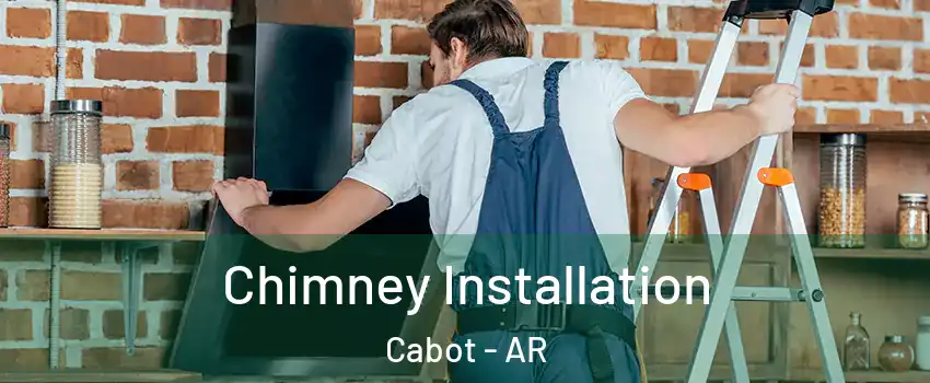  Chimney Installation Cabot - AR