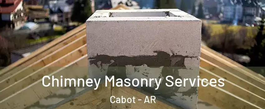  Chimney Masonry Services Cabot - AR