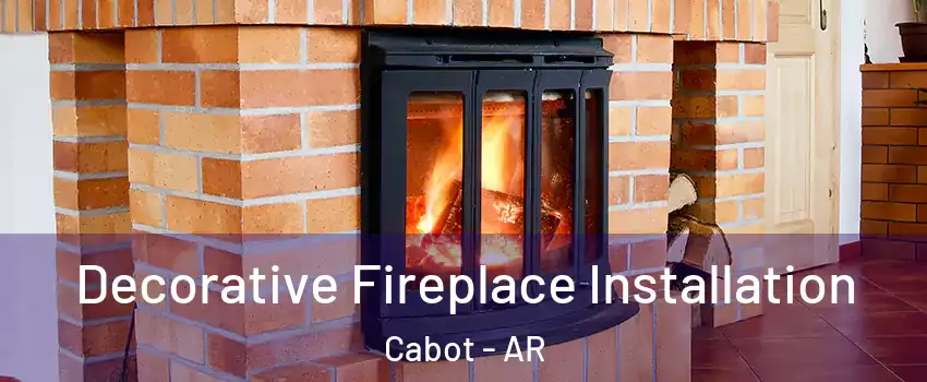  Decorative Fireplace Installation Cabot - AR