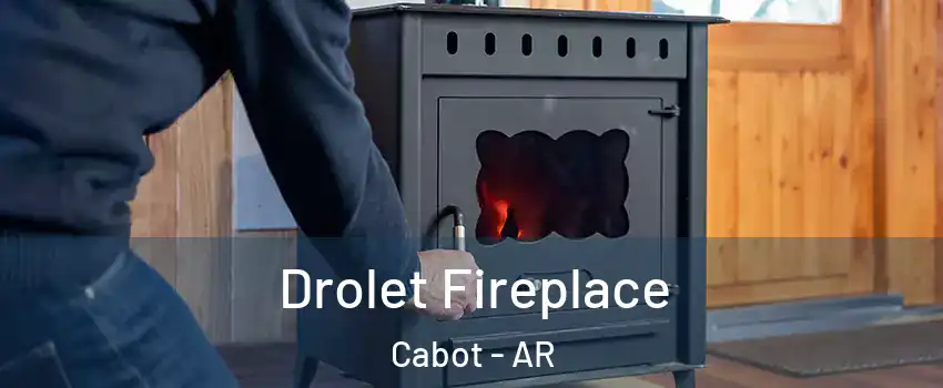  Drolet Fireplace Cabot - AR