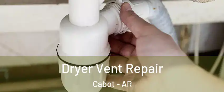  Dryer Vent Repair Cabot - AR
