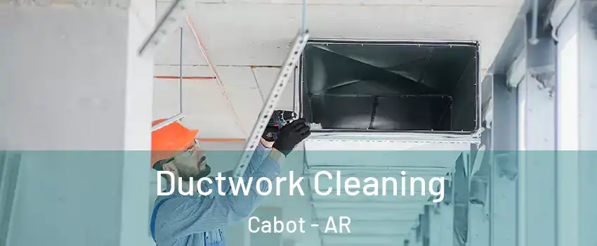  Ductwork Cleaning Cabot - AR