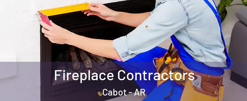  Fireplace Contractors Cabot - AR