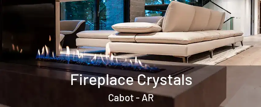  Fireplace Crystals Cabot - AR