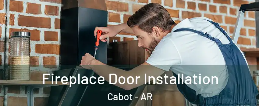  Fireplace Door Installation Cabot - AR