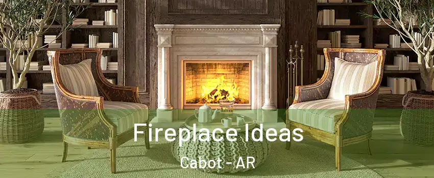  Fireplace Ideas Cabot - AR