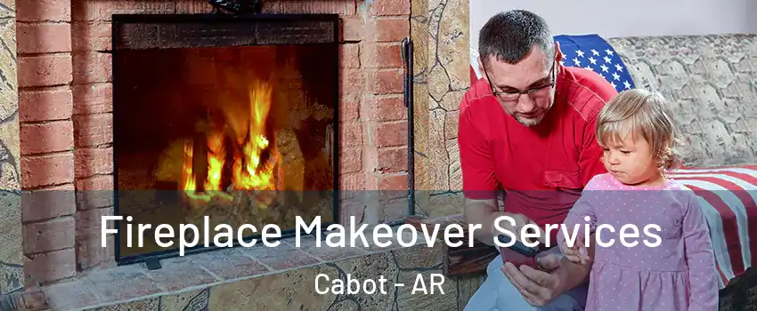  Fireplace Makeover Services Cabot - AR