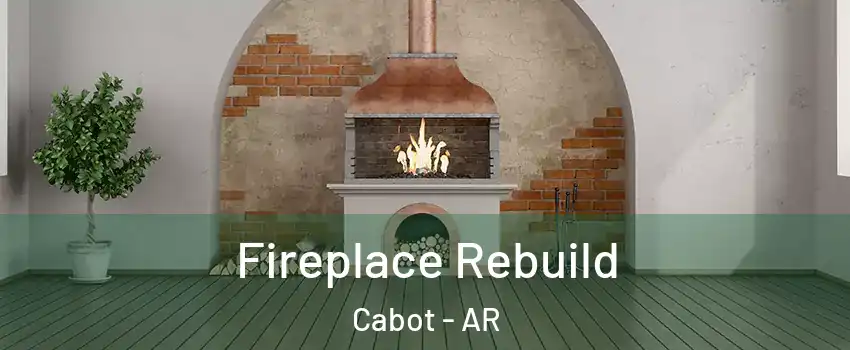  Fireplace Rebuild Cabot - AR