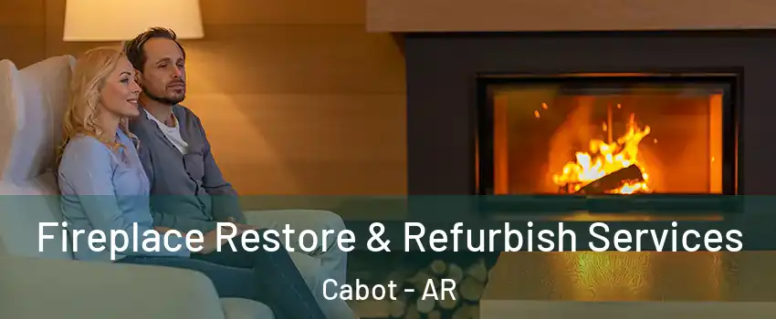  Fireplace Restore & Refurbish Services Cabot - AR