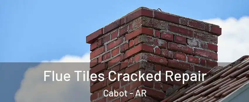  Flue Tiles Cracked Repair Cabot - AR