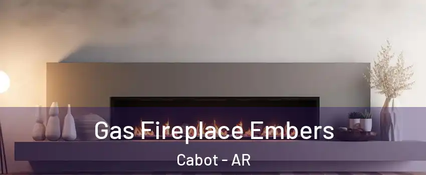  Gas Fireplace Embers Cabot - AR