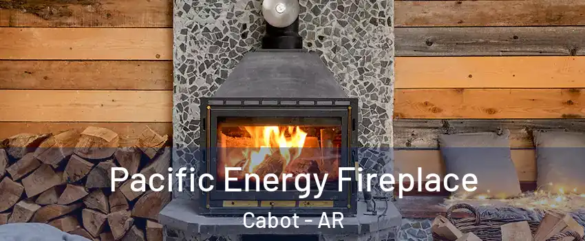  Pacific Energy Fireplace Cabot - AR