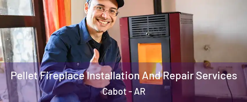  Pellet Fireplace Installation And Repair Services Cabot - AR