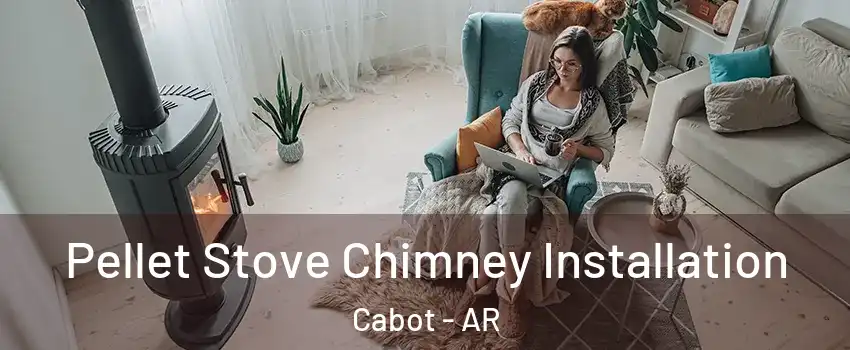  Pellet Stove Chimney Installation Cabot - AR
