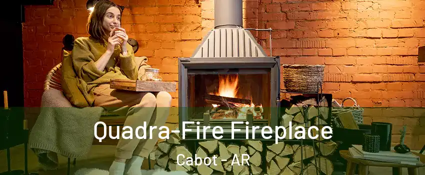  Quadra-Fire Fireplace Cabot - AR