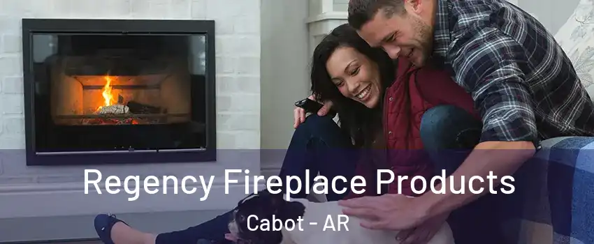  Regency Fireplace Products Cabot - AR