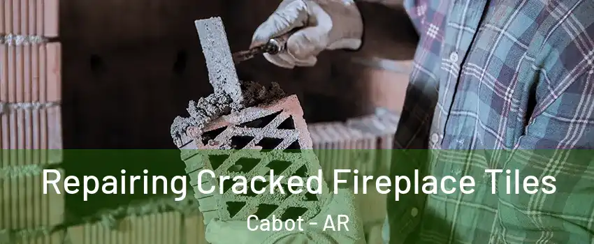  Repairing Cracked Fireplace Tiles Cabot - AR