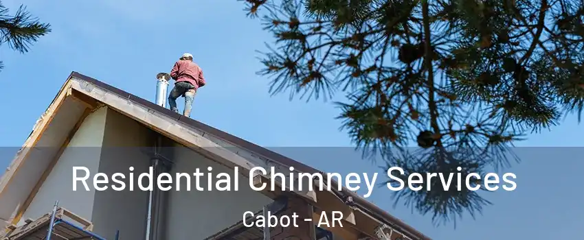  Residential Chimney Services Cabot - AR