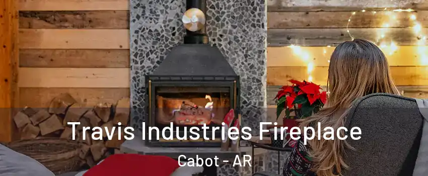  Travis Industries Fireplace Cabot - AR
