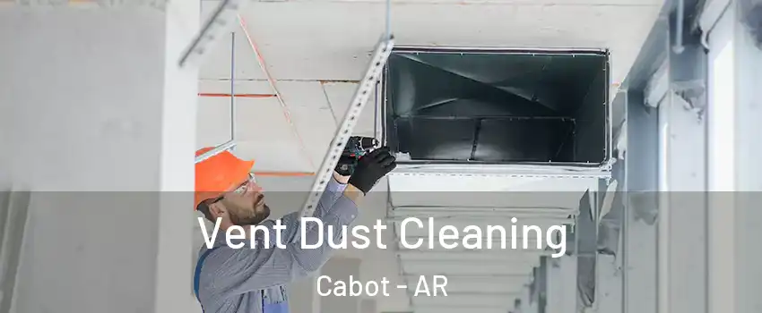  Vent Dust Cleaning Cabot - AR