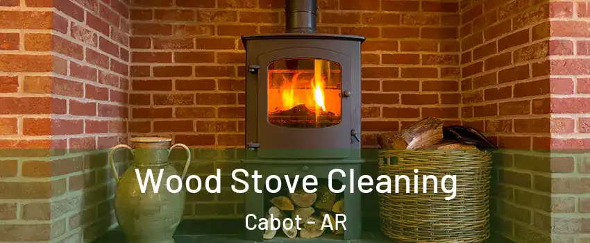  Wood Stove Cleaning Cabot - AR